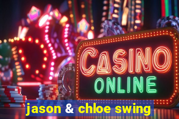 jason & chloe swing