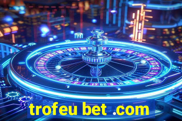trofeu bet .com