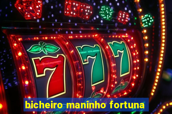 bicheiro maninho fortuna