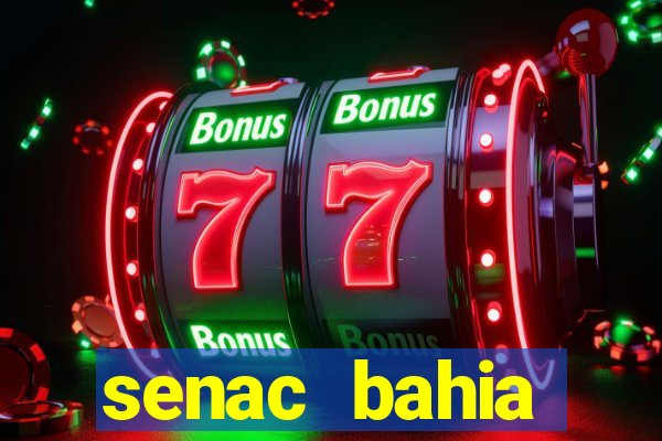 senac bahia trabalhe conosco