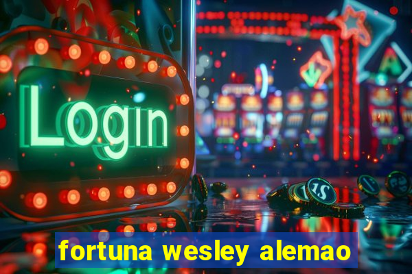fortuna wesley alemao