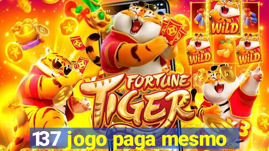 137 jogo paga mesmo