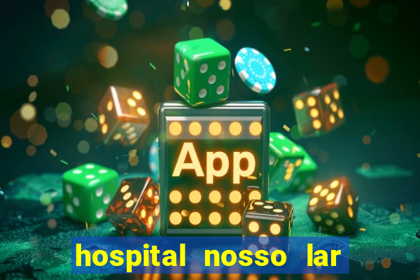 hospital nosso lar fortaleza telefone
