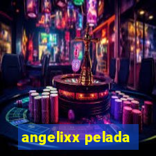 angelixx pelada