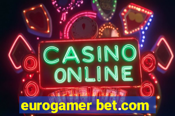 eurogamer bet.com