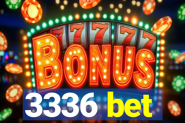 3336 bet