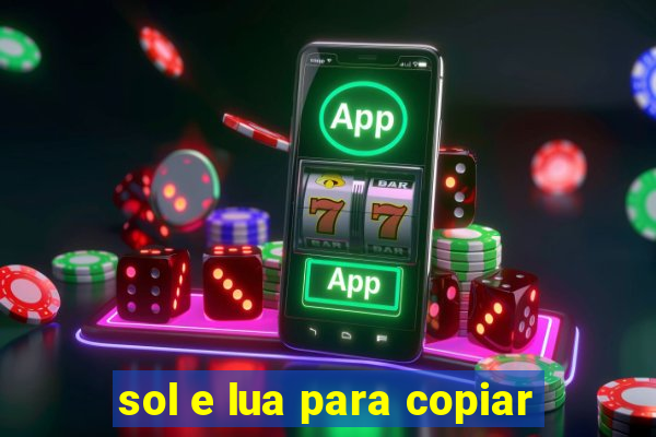 sol e lua para copiar