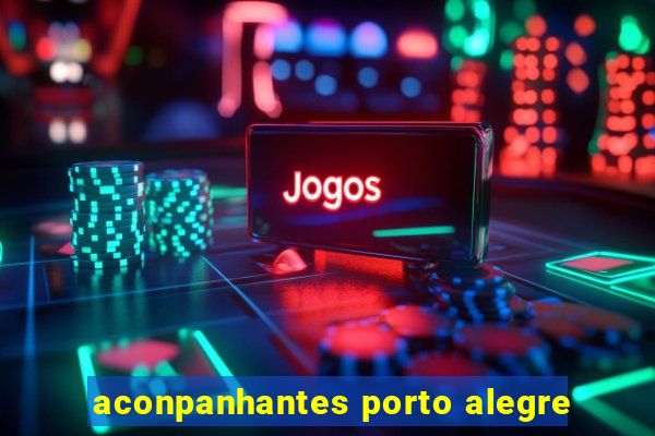 aconpanhantes porto alegre