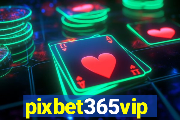 pixbet365vip