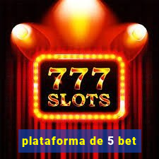 plataforma de 5 bet