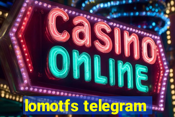 lomotfs telegram