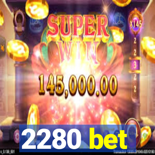 2280 bet