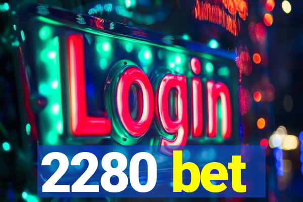 2280 bet