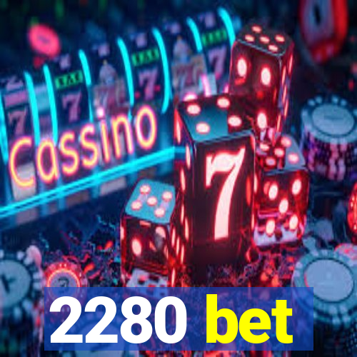 2280 bet