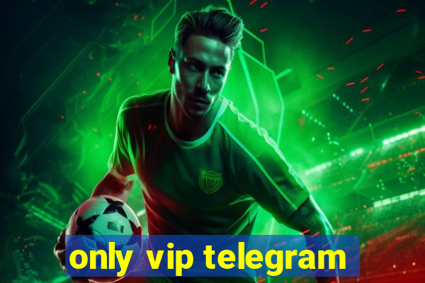 only vip telegram