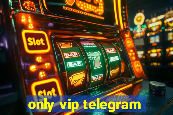 only vip telegram