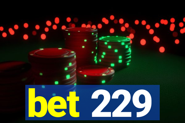bet 229