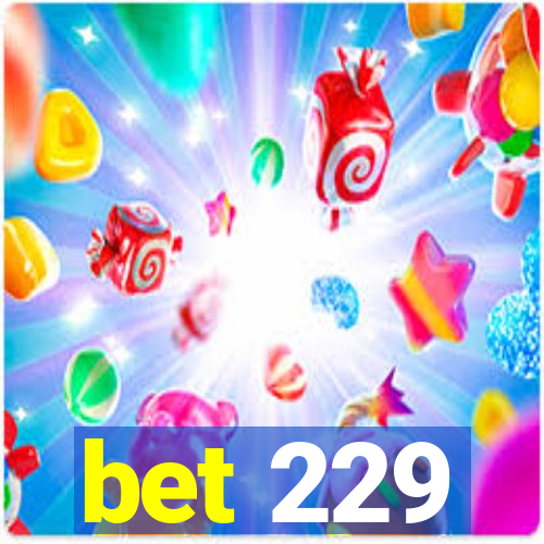bet 229