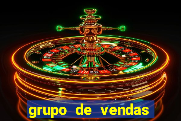 grupo de vendas whatsapp porto seguro