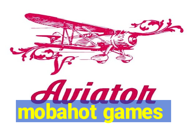 mobahot games