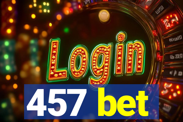457 bet