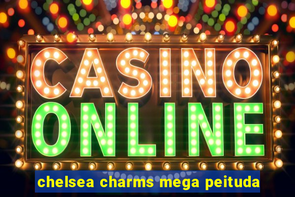 chelsea charms mega peituda