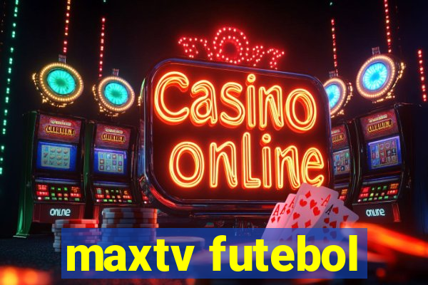 maxtv futebol