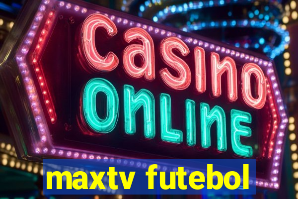 maxtv futebol