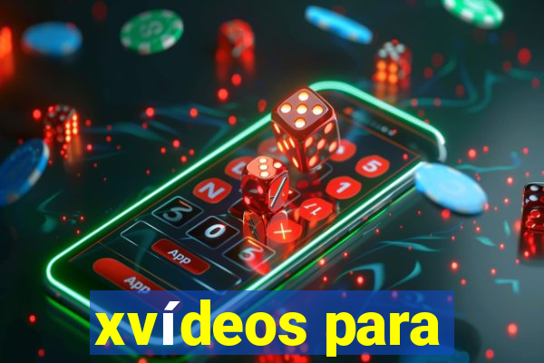 xvídeos para