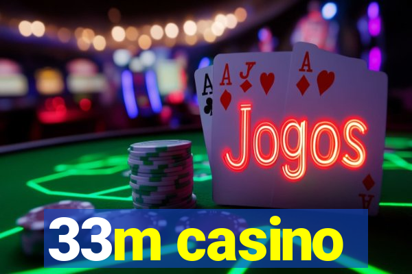 33m casino