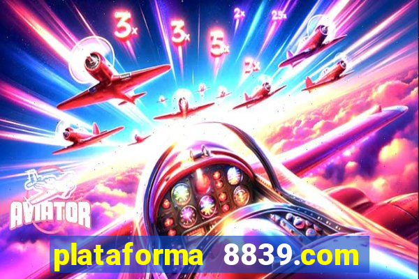 plataforma 8839.com é confiável