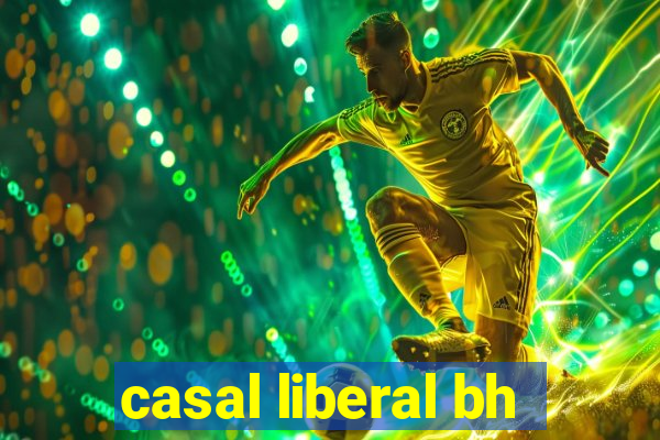 casal liberal bh