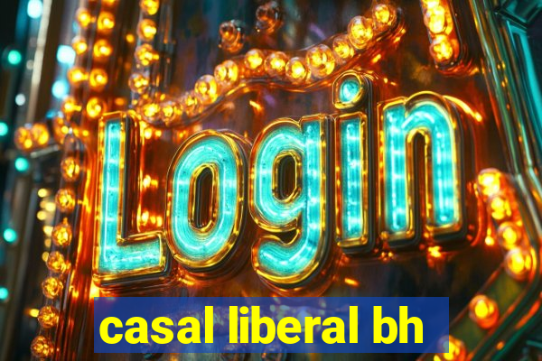 casal liberal bh
