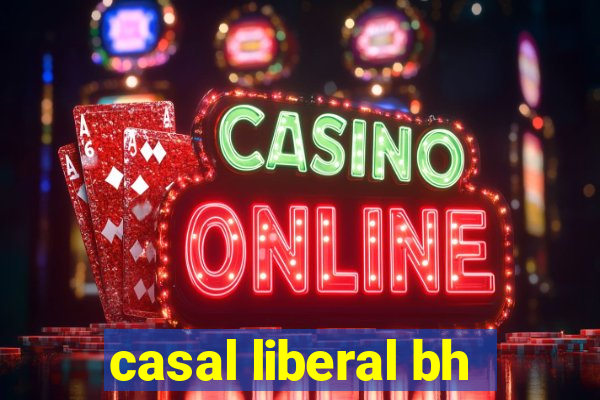 casal liberal bh