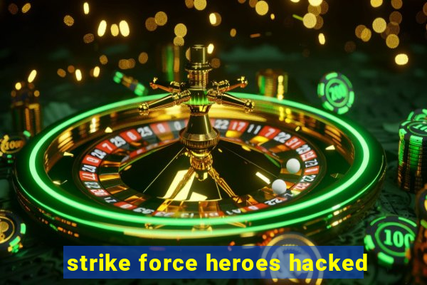 strike force heroes hacked