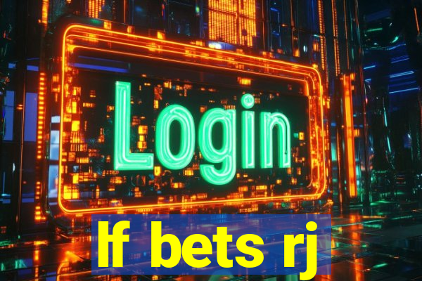 lf bets rj