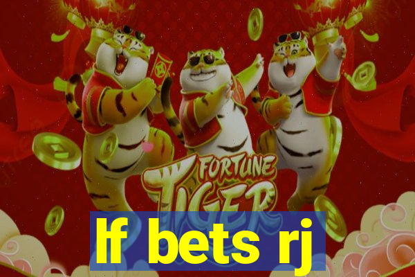lf bets rj
