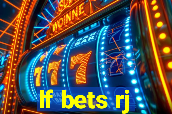 lf bets rj