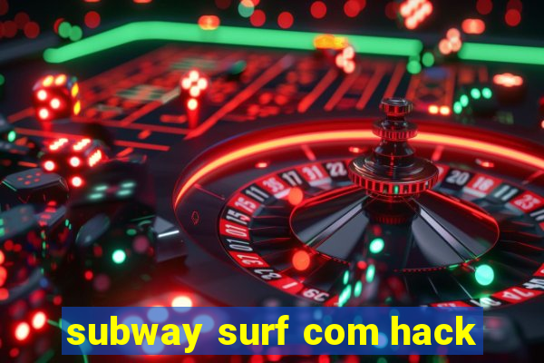 subway surf com hack