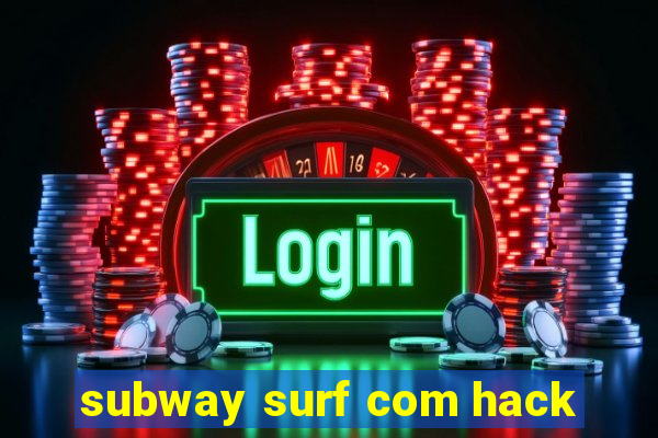 subway surf com hack