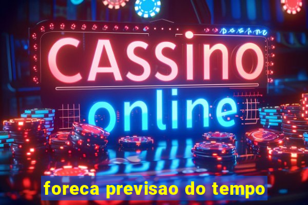foreca previsao do tempo