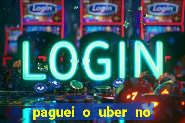 paguei o uber no pix e nao encontrou motorista