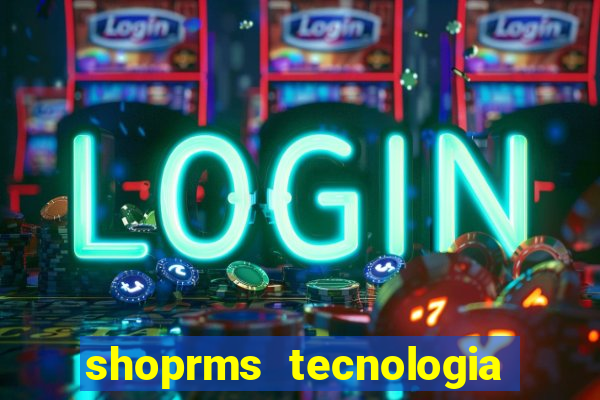 shoprms tecnologia e serviços ltda jogos