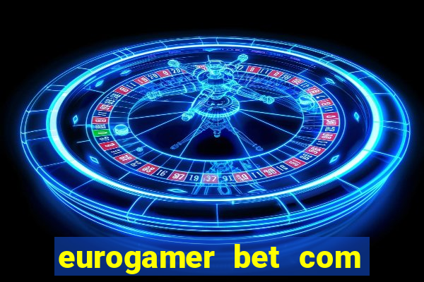 eurogamer bet com paga mesmo