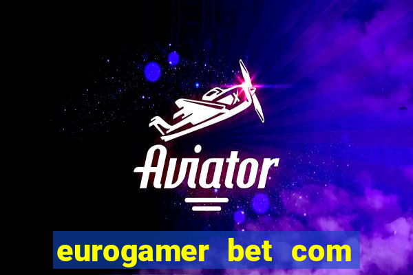 eurogamer bet com paga mesmo