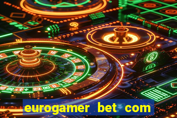 eurogamer bet com paga mesmo