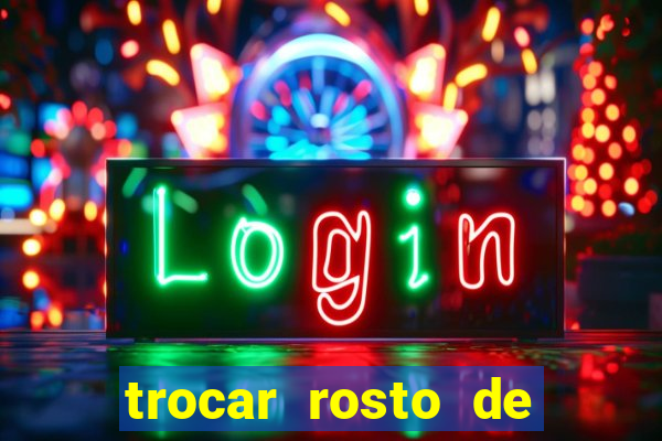 trocar rosto de video online