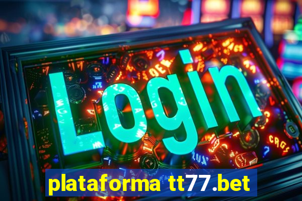 plataforma tt77.bet