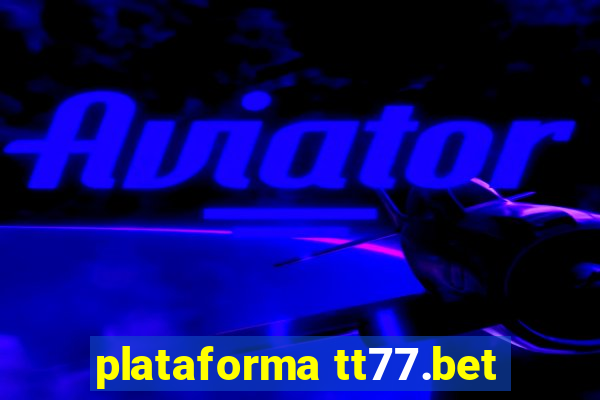 plataforma tt77.bet