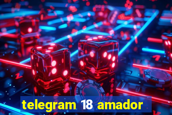 telegram 18 amador